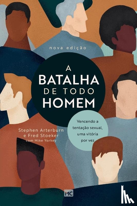 Stephen Arterburn, Arterburn, Fred Stoeker, Stoeker - A batalha de todo homem