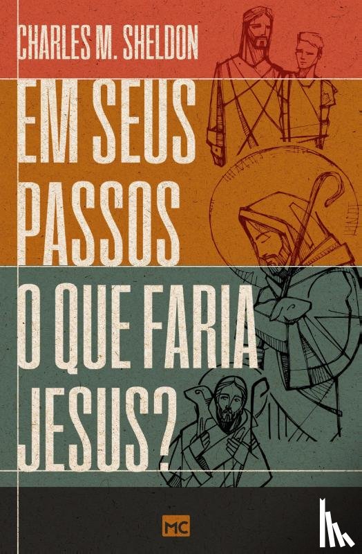 Sheldon, Charles M. - Em seus passos o que faria Jesus?