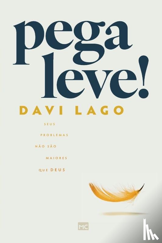 Lago, Davi - Pega leve! Seus problemas não são maiores que Deus