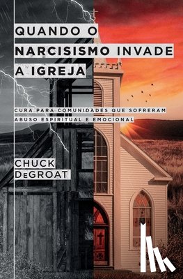 Degroat, Chuck - Quando o narcisismo invade a igreja