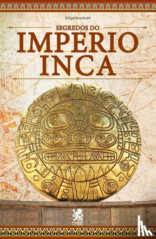 Boschetti, Felipe - Os Segredos do Império Inca