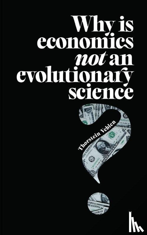 Veblen, Thorstein - Why is Economics not an Evolutionary Science?