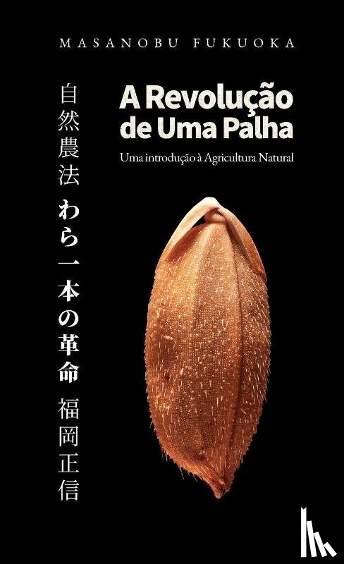 Fukuoka, Masanobu - A Revolução de Uma Palha