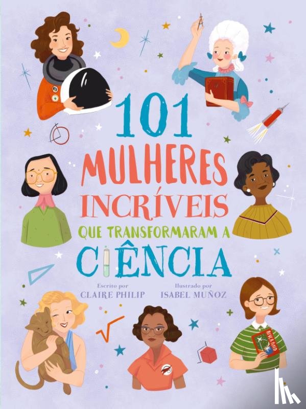 Philip, Claire - 101 Mulheres Incriveis Que Transformaram a Ciencia