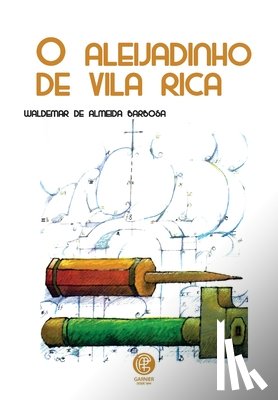 de Almeida Barbosa, Waldemar - O Aleijadinho De Vila Rica