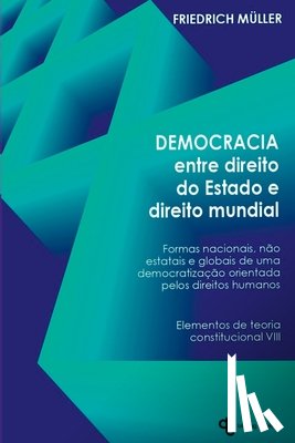 Friedrich, Müller - Democracia Entre Direito Do Estado E Direito Mundial