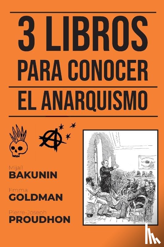 Bakunin, Mijaíl, Goldman, Emma, Proudhon, Pierre-Joseph - 3 Libros para conocer - El Anarquismo
