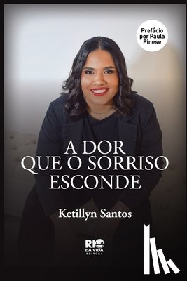 Santos, Ketillyn - A Dor Que O Sorriso Esconde