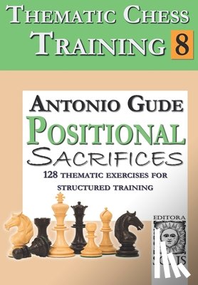 Gude, Antonio - Thematic Chess Training: Book 8 - Positional Sacrifices