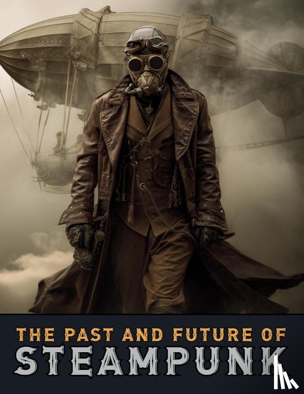Quinete, Ziggy - The Past and Future of Steampunk