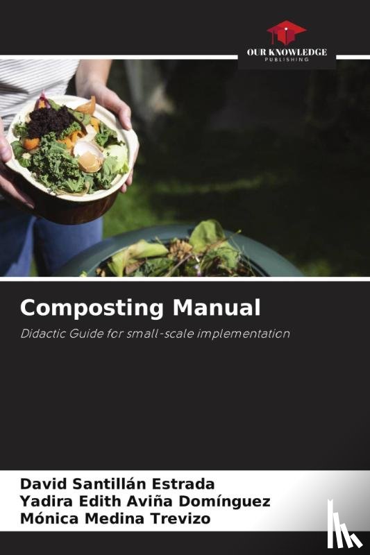 Santillan Estrada, David, Aviña Domínguez, Yadira Edith, Medina Trevizo, Mónica - Composting Manual