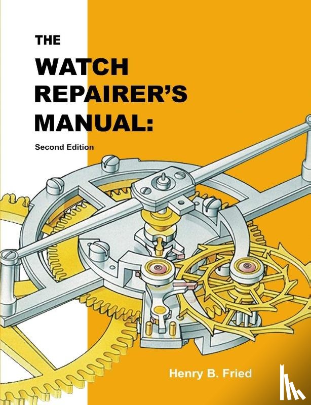 Henry B. Fried, Fried - The Watch Repairer's Manual