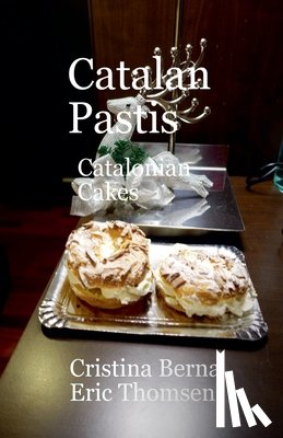 Berna, Cristina, Thomsen, Eric - Catalan Pastis - Catalonian Cakes