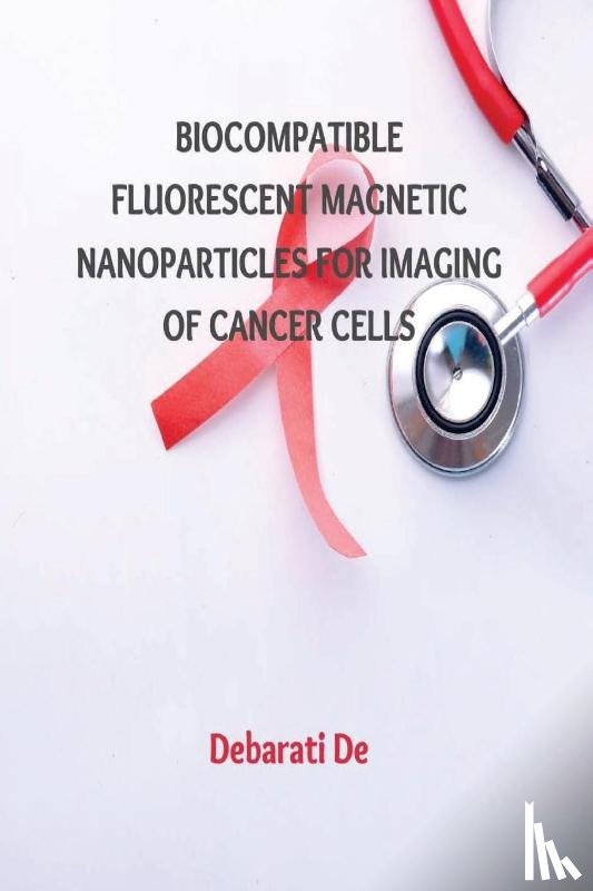 de, Debarati - Biocompatible Fluorescent Magnetic Nanoparticles for Imaging of Cancer Cells