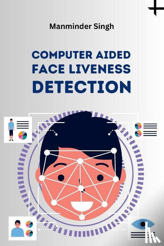Singh, Manminder - Computer Aided Face Liveness Detection