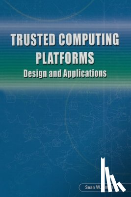 Smith, Sean W. - Trusted Computing Platforms: Design and Applications