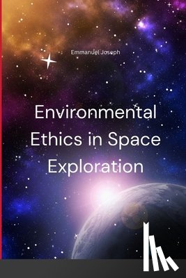 Joseph, Emmanuel - Environmental Ethics in Space Exploration