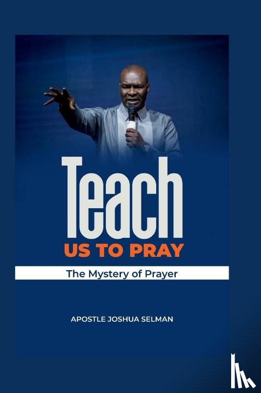 Selman, Apostle Joshua - Teach Us To Pray