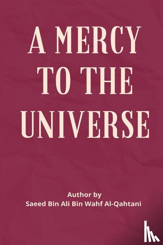 Wahf Al-Qahtan, Sa'eed Ibn 'Ali - A Mercy to the Universe