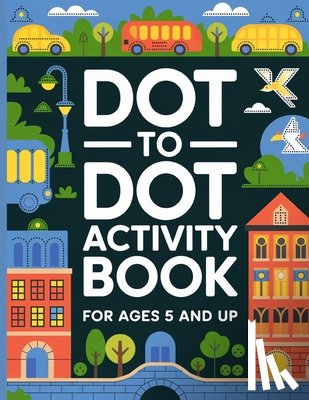 Bidden, Laura - Dot to Dot Activity Book for Kids