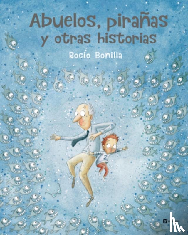 Bonilla, Rocio - Abuelos, Pirañas Y Otras Historias