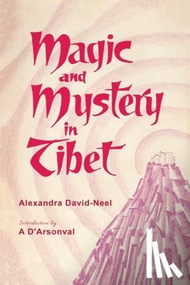 David-Neel, Alexandra - Magic and Mystery in Tibet