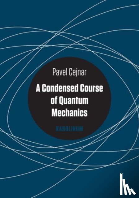 Cejnar, Pavel - A Condensed Course of Quantum Mechanics