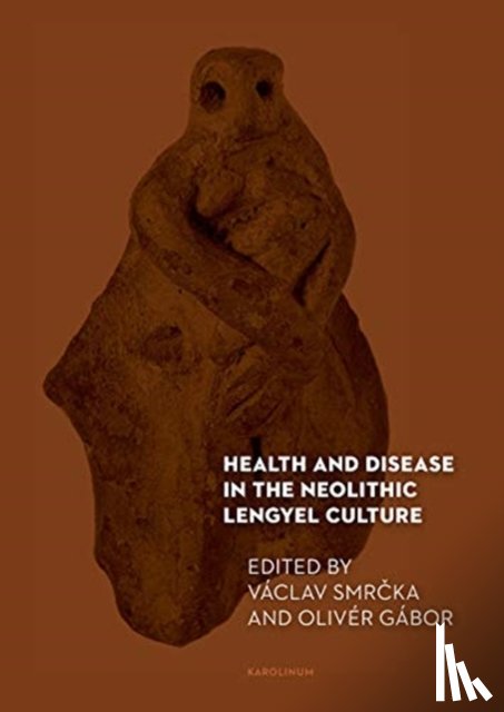 Smrcka, Vaclav - Health and Disease in the Neolithic Lengyel Culture