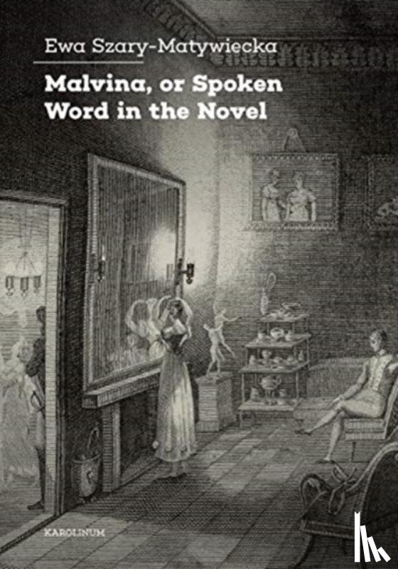 Szary-Matywiecka, Ewa - Malvina, or Spoken Word in the Novel