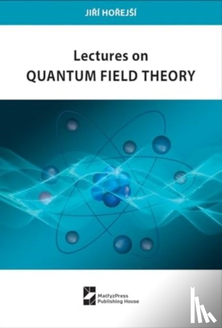 Horejsi, Jiri - Lectures on Quantum Field Theory