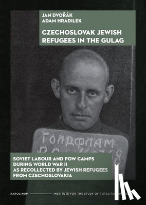Dvorak, Jan, Hradilek, Adam - Czechoslovak Jewish Refugees in the Gulag