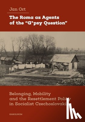 Ort, Jan - The Roma as Agents of the “G*psy Question”