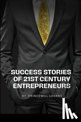 Lagang, Princewill - Success Stories of 21st Century Entrepreneurs