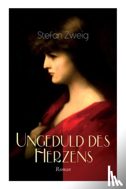 Zweig, Stefan - Ungeduld des Herzens. Roman