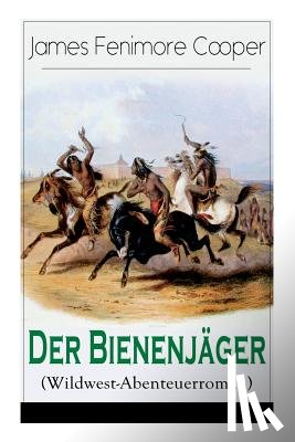Cooper, James Fenimore - Der Bienenjager (Wildwest-Abenteuerroman)