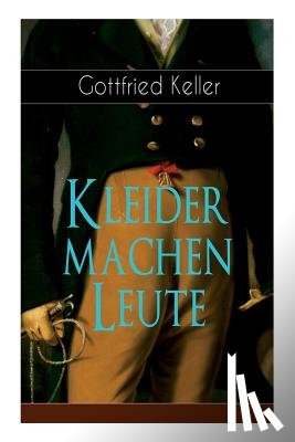 Keller, Gottfried - Kleider machen Leute