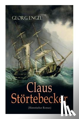 Engel, Georg - Claus Stoertebecker (Historischer Roman)