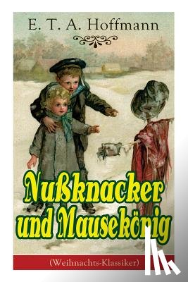 Hoffmann, E T a - Nu knacker und Mausek nig (Weihnachts-Klassiker)
