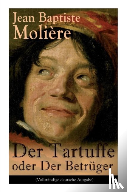 Moliere, Jean Baptiste - Der Tartuffe oder Der Betruger