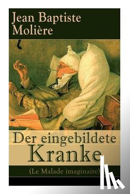 Moliere, Jean Baptiste, Von Baudissin, Wolf Heinrich Graf - Der eingebildete Kranke (Le Malade imaginaire)