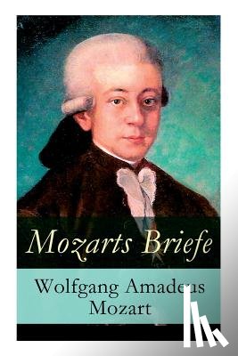 Mozart, Wolfgang Amadeus - Mozarts Briefe - Vollstandige Ausgabe