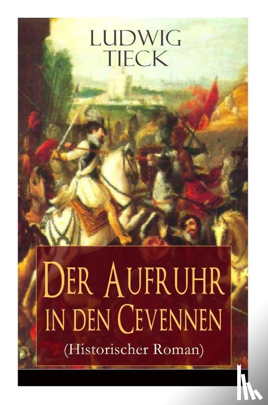 Tieck, Ludwig - Der Aufruhr in den Cevennen (Historischer Roman)