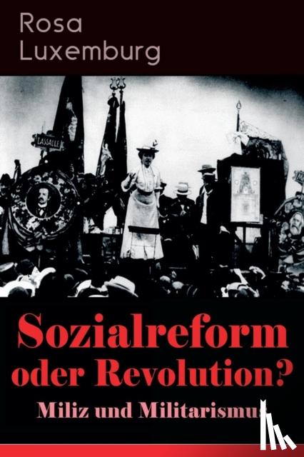 Luxemburg, Rosa - Sozialreform oder Revolution? - Miliz und Militarismus