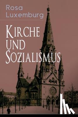 Luxemburg, Rosa - Kirche und Sozialismus