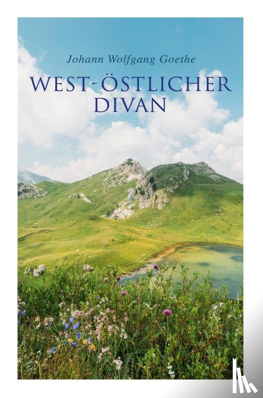Goethe, Johann Wolfgang - West-oestlicher Divan