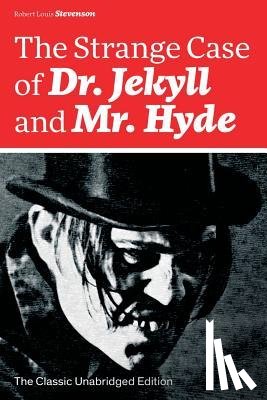 Stevenson, Robert Louis - The Strange Case of Dr. Jekyll and Mr. Hyde (The Classic Unabridged Edition)