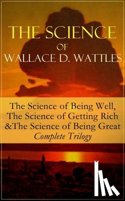 Wattles, Wallace D - The Science of Wallace D. Wattles