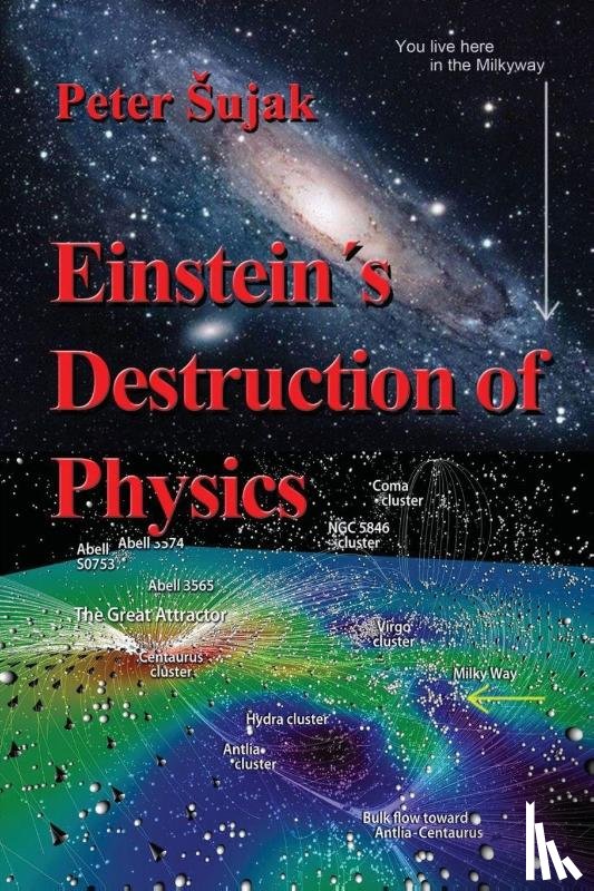 Sujak, Peter - Einstein's Destruction of Physics