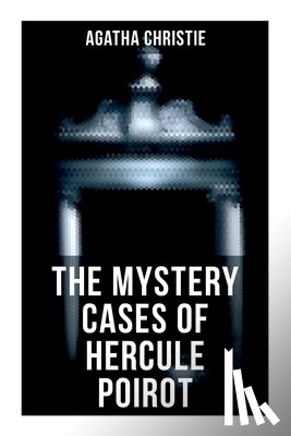 Christie, Agatha - The Mystery Cases of Hercule Poirot: The Mysterious Affair at Styles, The Murder on the Links, The Affair at the Victory Ball, The Double Clue...