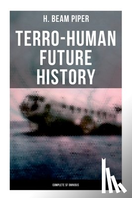 Piper, H. Beam - Terro-Human Future History (Complete SF Omnibus): Uller Uprising, Four-Day Planet, The Cosmic Computer, Space Viking, The Return, Little Fuzzy...